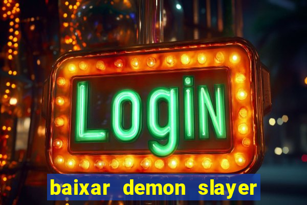 baixar demon slayer 4 temporada